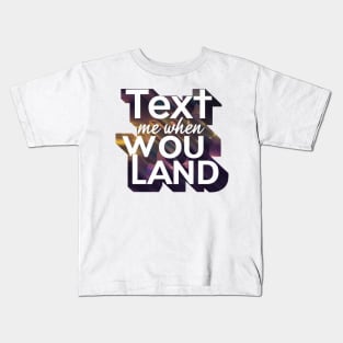 text me when you land Kids T-Shirt
